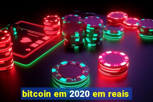 bitcoin em 2020 em reais